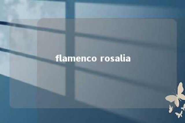 flamenco rosalia 