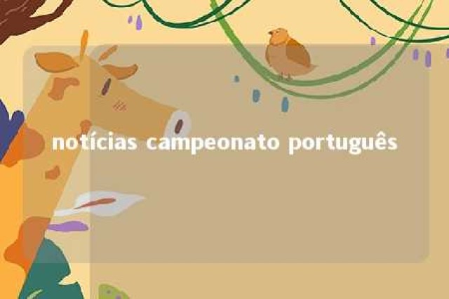 notícias campeonato português 