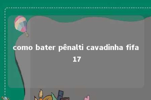 como bater pênalti cavadinha fifa 17 