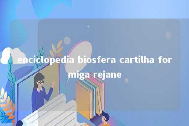 enciclopedia biosfera cartilha formiga rejane 