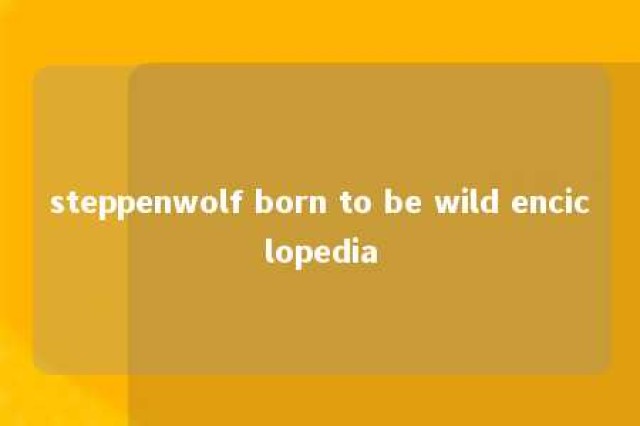 steppenwolf born to be wild enciclopedia 