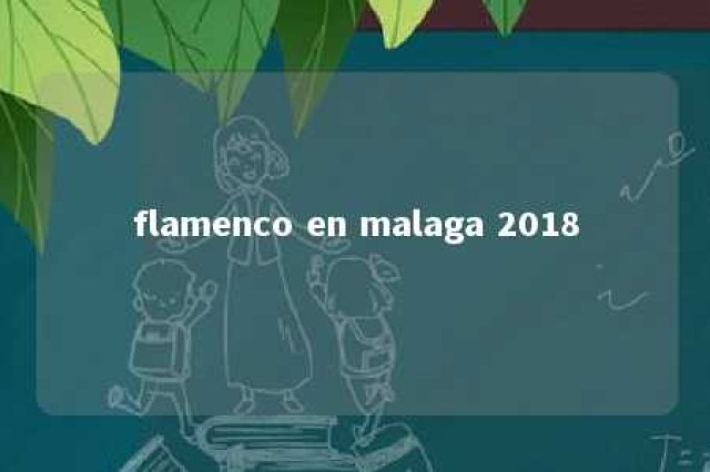 flamenco en malaga 2018 