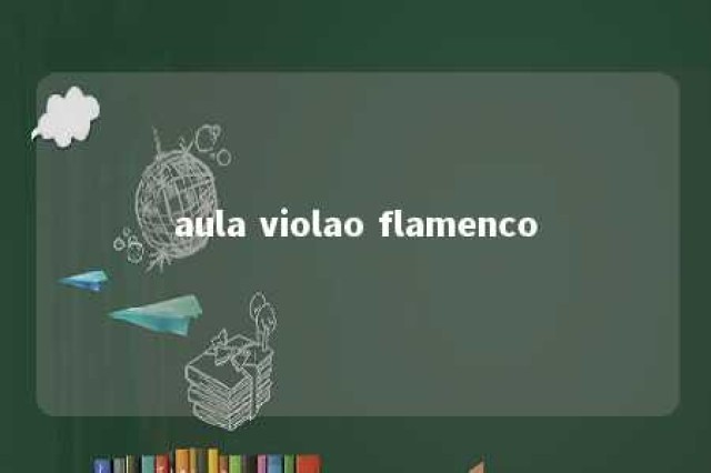 aula violao flamenco 