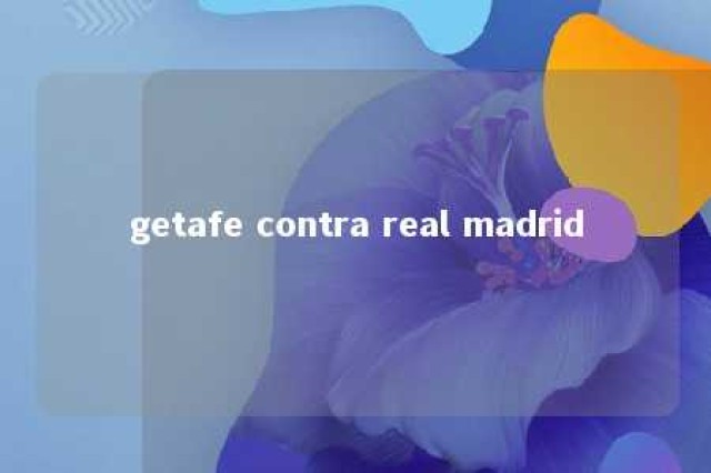 getafe contra real madrid 