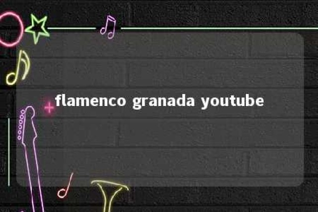 flamenco granada youtube 