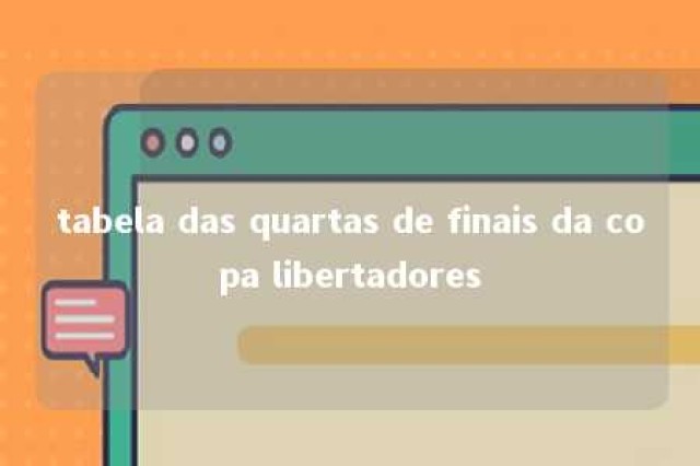 tabela das quartas de finais da copa libertadores 