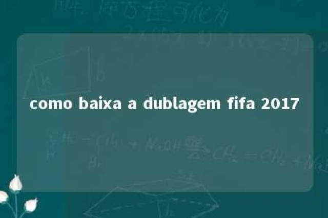 como baixa a dublagem fifa 2017 