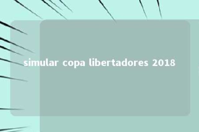 simular copa libertadores 2018 