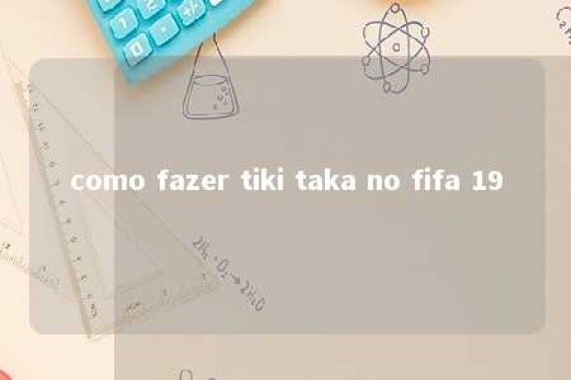 como fazer tiki taka no fifa 19 