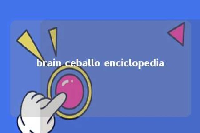 brain ceballo enciclopedia 