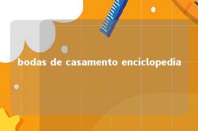 bodas de casamento enciclopedia 