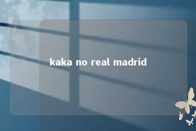 kaka no real madrid 