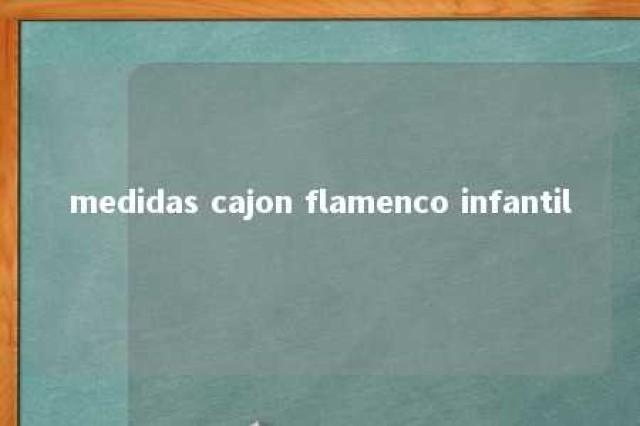 medidas cajon flamenco infantil 