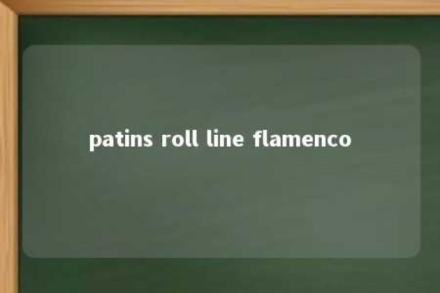 patins roll line flamenco 