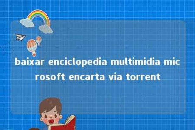 baixar enciclopedia multimidia microsoft encarta via torrent 