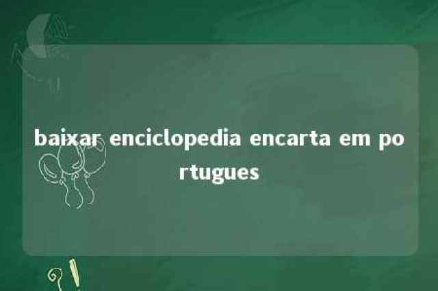 baixar enciclopedia encarta em portugues 