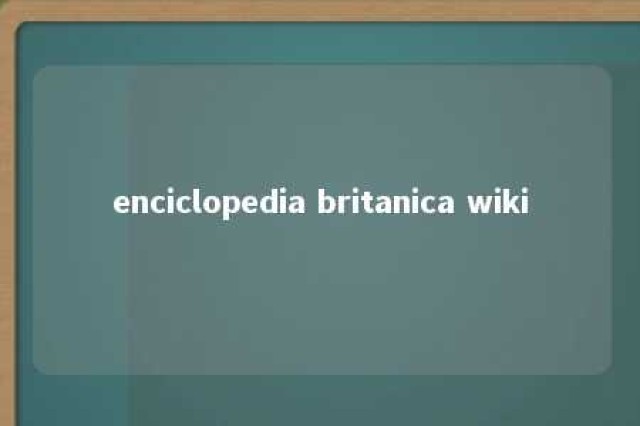 enciclopedia britanica wiki 