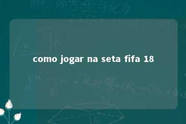 como jogar na seta fifa 18 