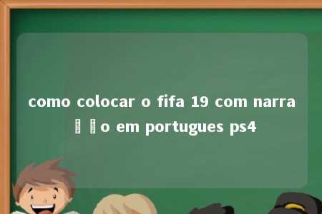 como colocar o fifa 19 com narração em portugues ps4 