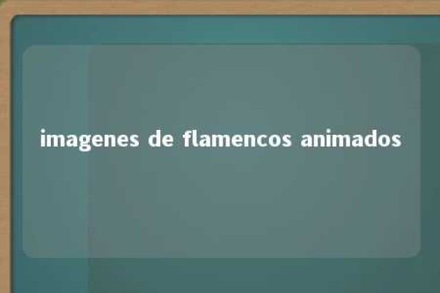 imagenes de flamencos animados 