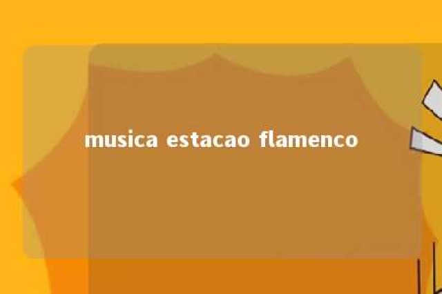 musica estacao flamenco 