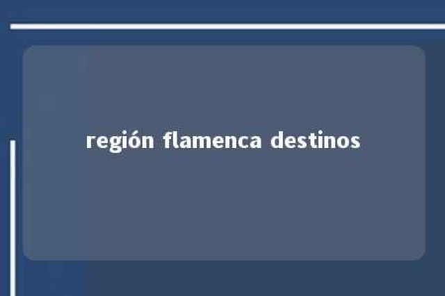 región flamenca destinos 