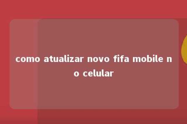 como atualizar novo fifa mobile no celular 