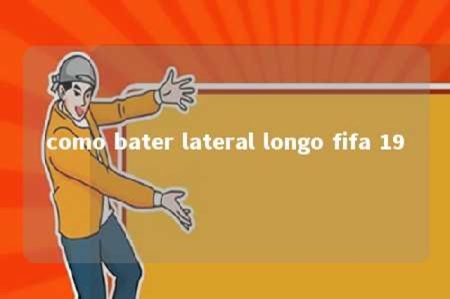 como bater lateral longo fifa 19 