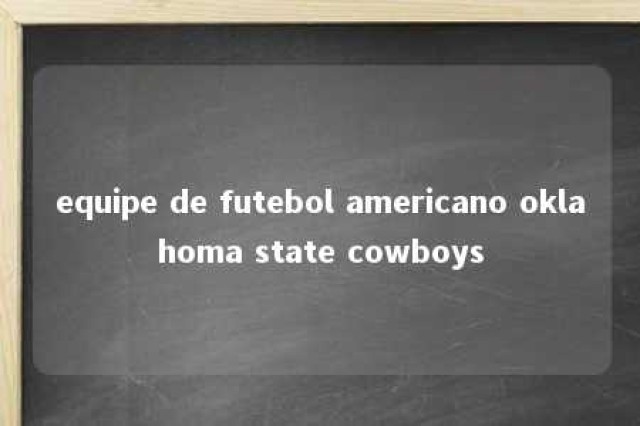 equipe de futebol americano oklahoma state cowboys 