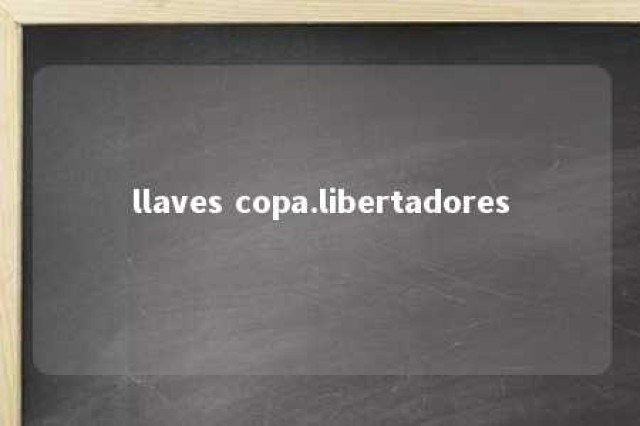 llaves copa.libertadores 