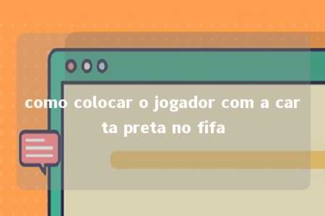 como colocar o jogador com a carta preta no fifa 