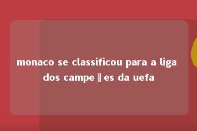 monaco se classificou para a liga dos campeões da uefa 