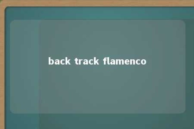 back track flamenco 