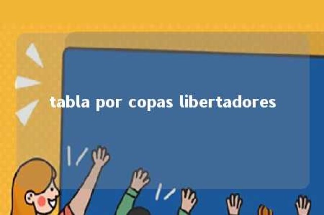 tabla por copas libertadores 