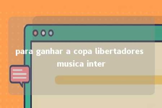 para ganhar a copa libertadores musica inter 