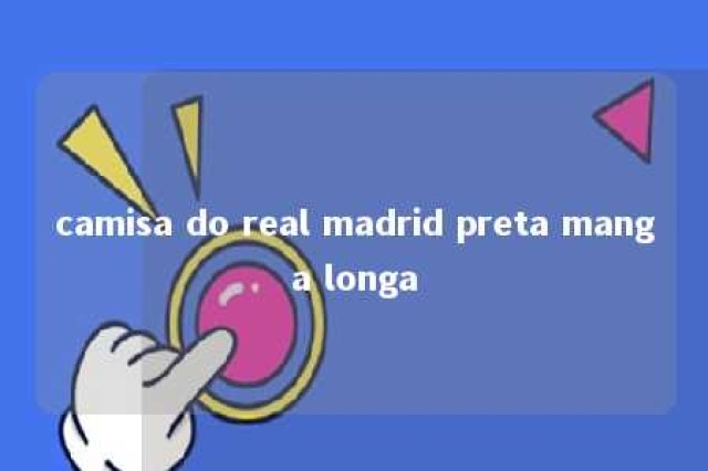 camisa do real madrid preta manga longa 