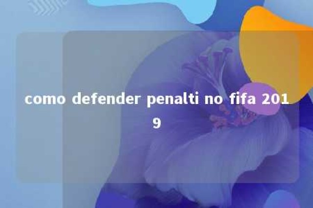 como defender penalti no fifa 2019 