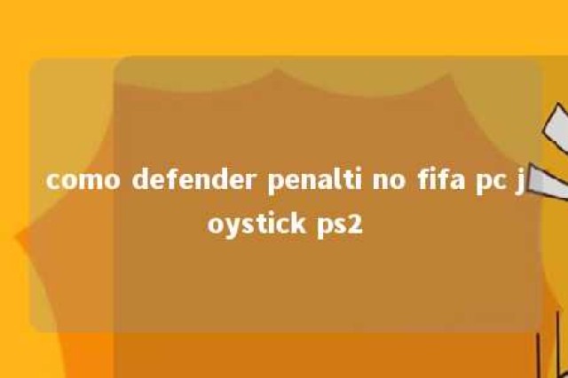 como defender penalti no fifa pc joystick ps2 