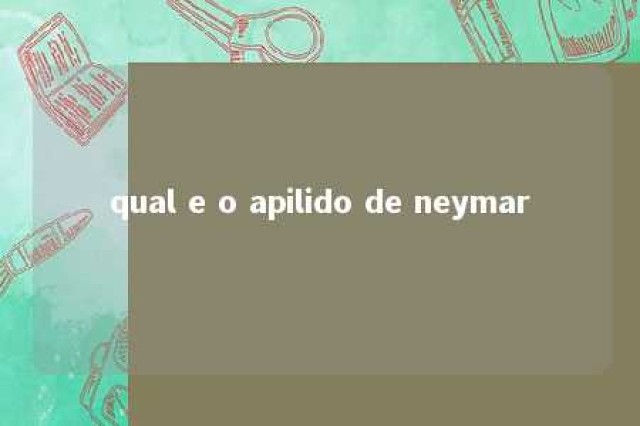 qual e o apilido de neymar 