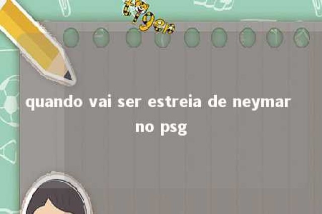 quando vai ser estreia de neymar no psg 