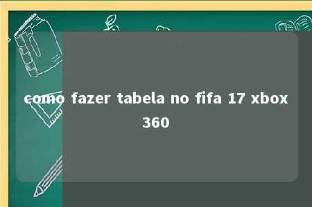 como fazer tabela no fifa 17 xbox360 