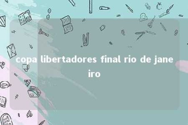 copa libertadores final rio de janeiro 