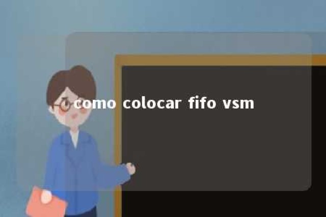 como colocar fifo vsm 