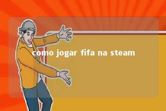 como jogar fifa na steam 