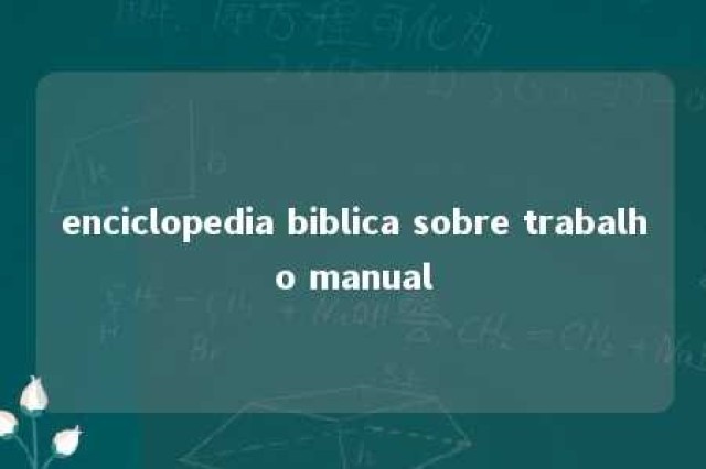 enciclopedia biblica sobre trabalho manual 