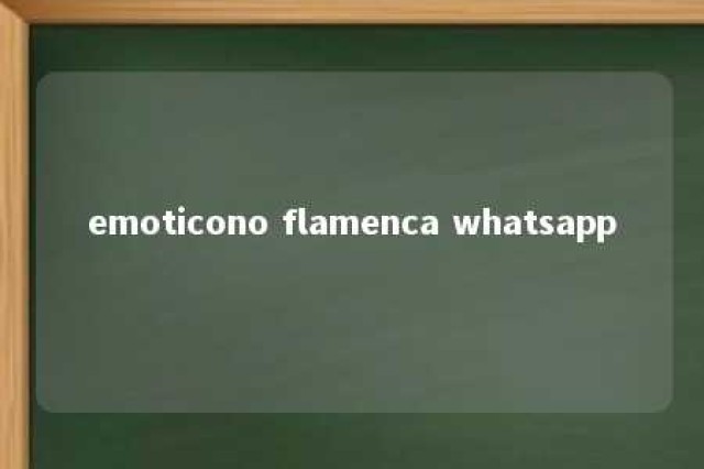 emoticono flamenca whatsapp 