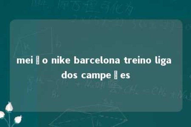 meião nike barcelona treino liga dos campeões 