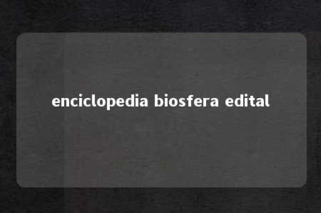 enciclopedia biosfera edital 