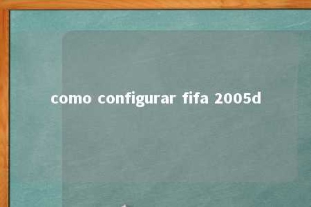 como configurar fifa 2005d 