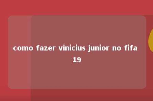 como fazer vinicius junior no fifa 19 